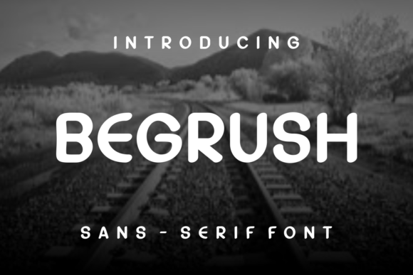 Begrush Font: A Unique Sans Serif for Digital Branding